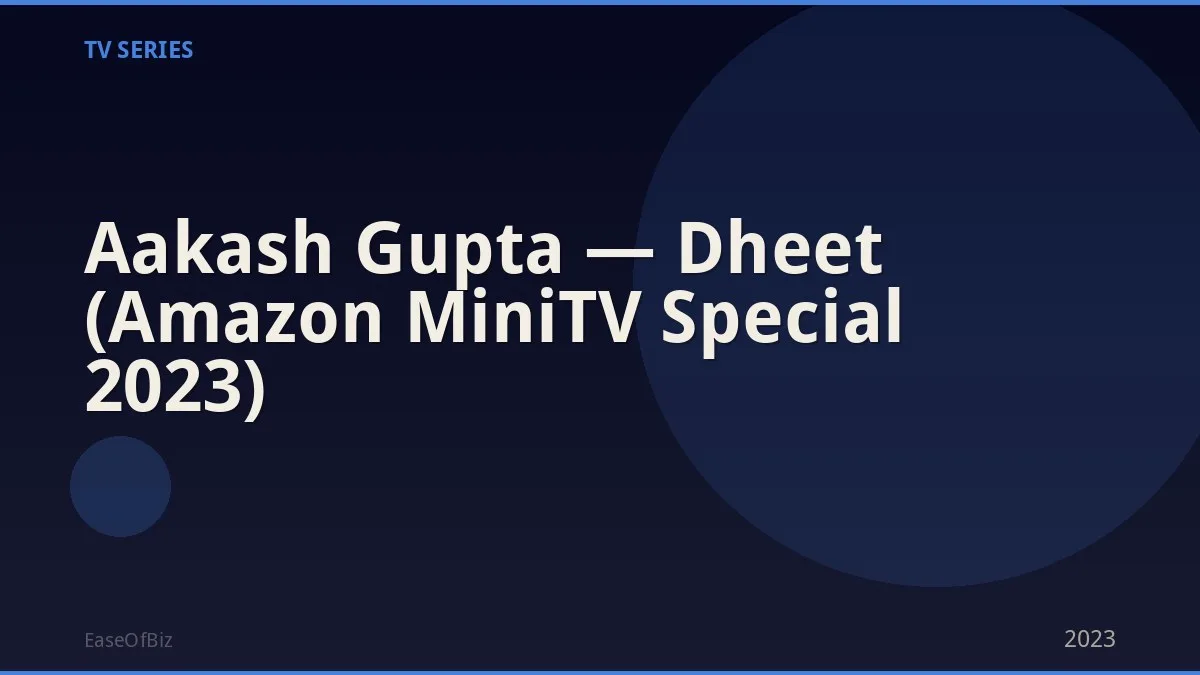 Aakash Gupta — Dheet (Amazon MiniTV Special 2023)