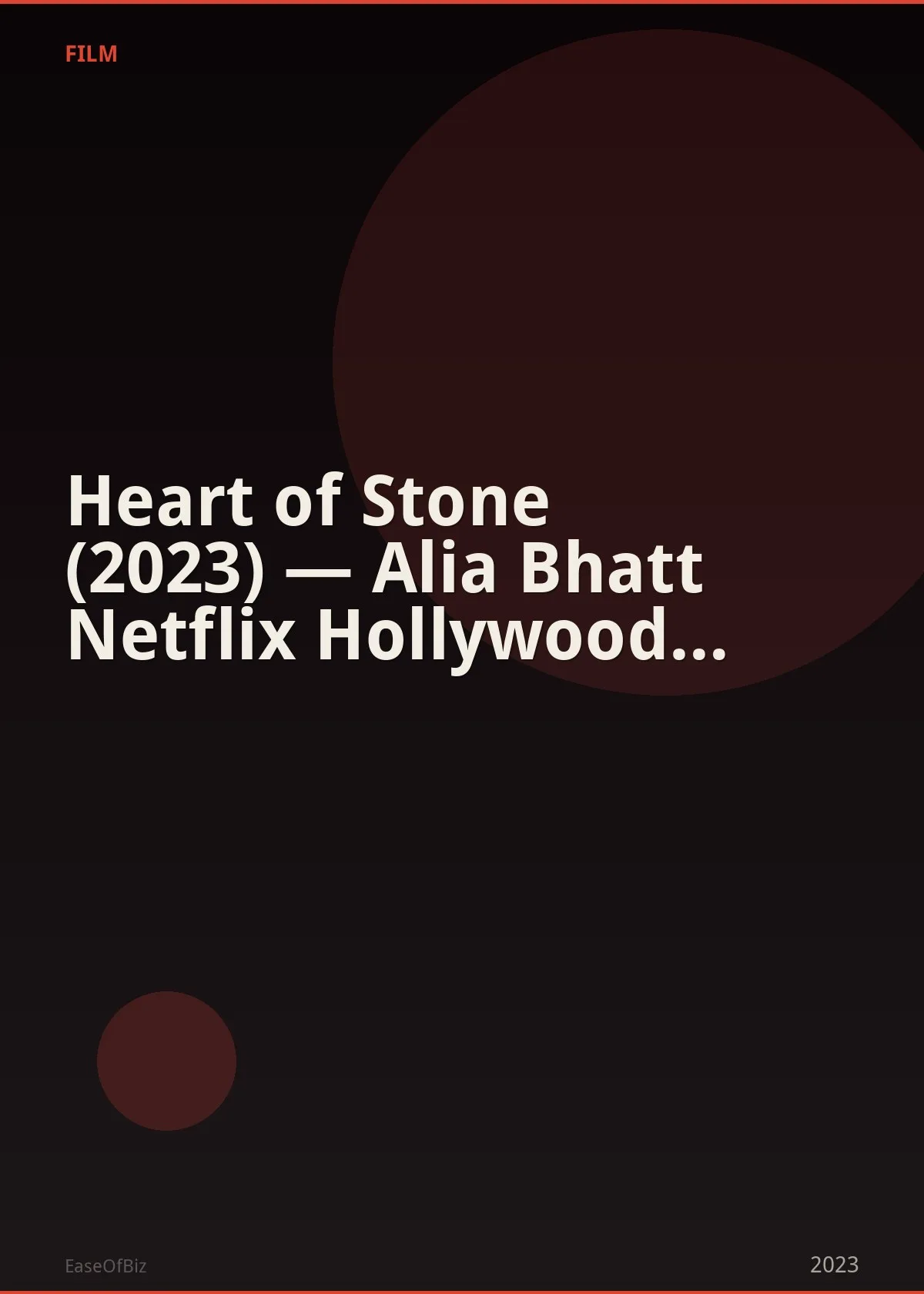 Heart of Stone (2023) — Alia Bhatt Netflix Hollywood Debut