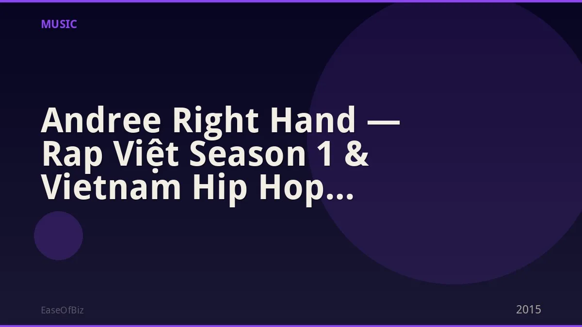 Andree Right Hand — Rap Việt Season 1 & Vietnam Hip Hop Pioneer