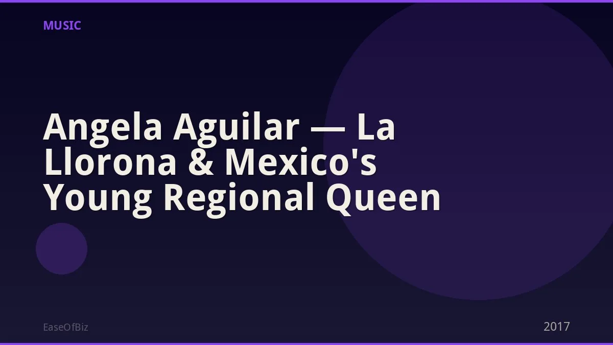 Angela Aguilar — La Llorona & Mexico's Young Regional Queen