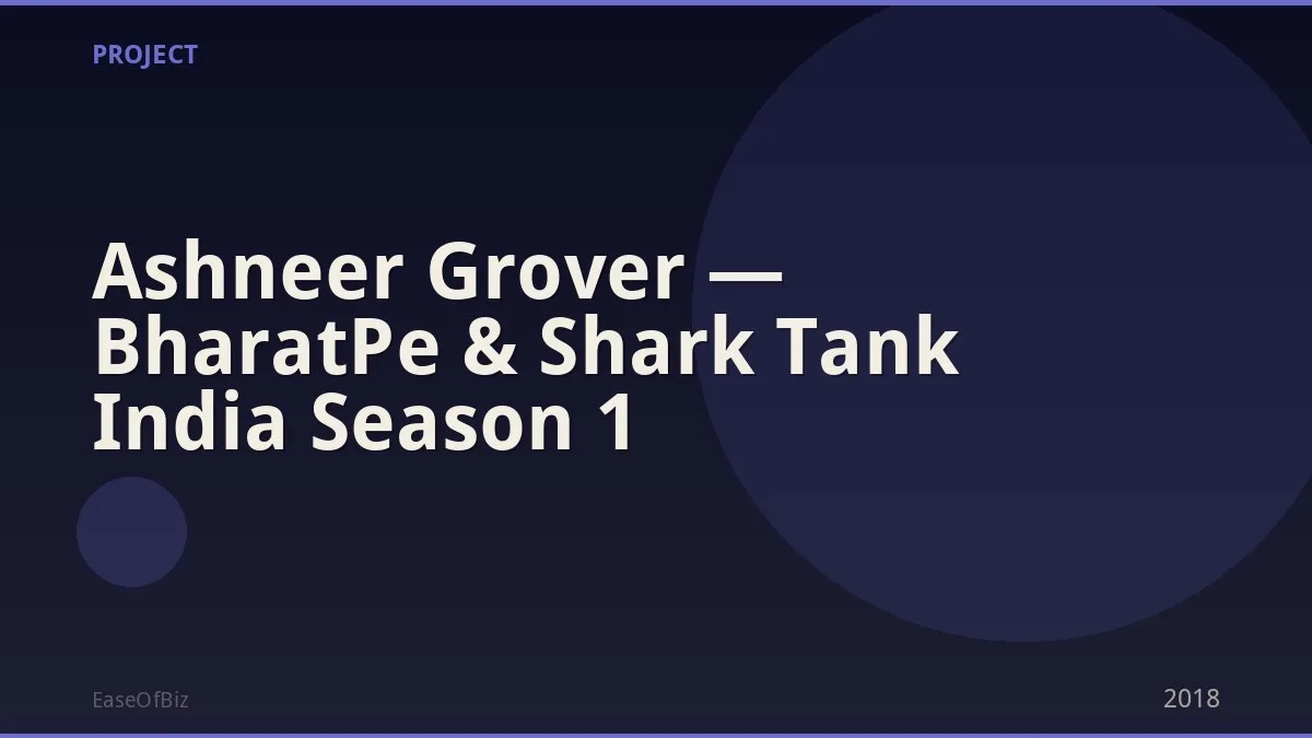 Ashneer Grover — BharatPe & Shark Tank India Season 1