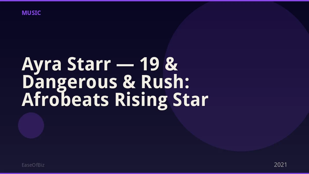 Ayra Starr — 19 & Dangerous & Rush: Afrobeats Rising Star