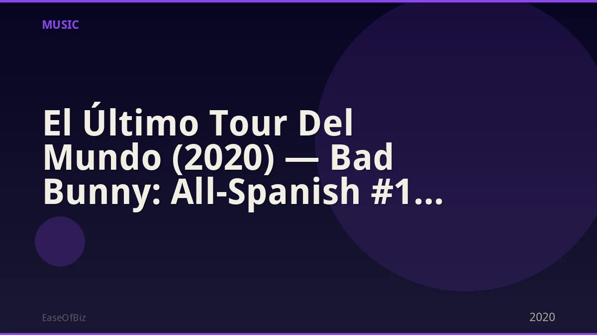 El Último Tour Del Mundo (2020) — Bad Bunny: All-Spanish #1 Billboard 200