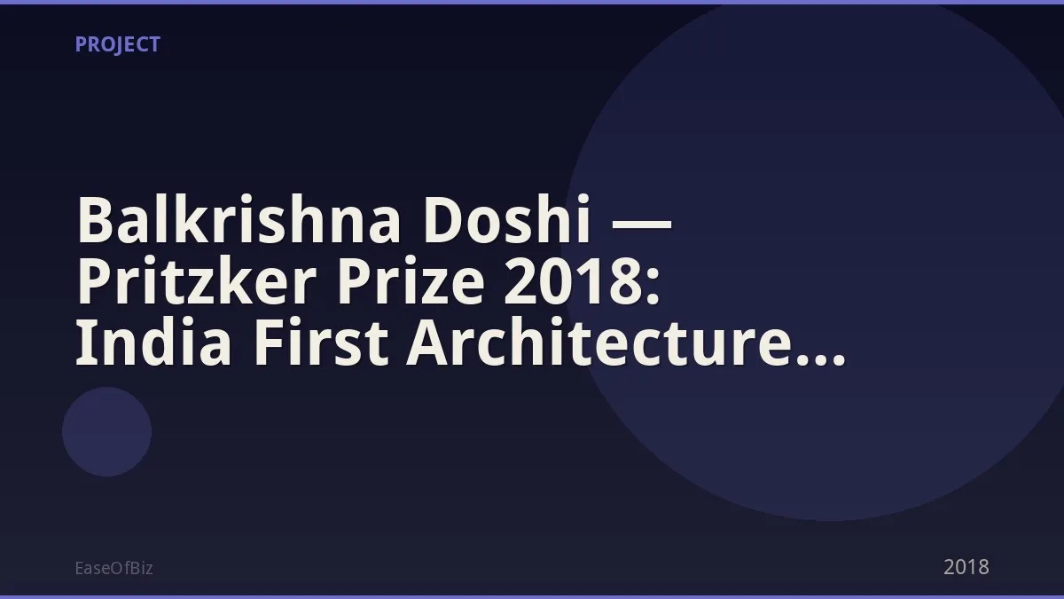 Balkrishna Doshi — Pritzker Prize 2018: India First Architecture Nobel