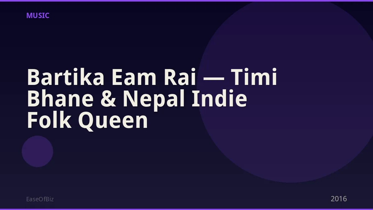 Bartika Eam Rai — Timi Bhane & Nepal Indie Folk Queen