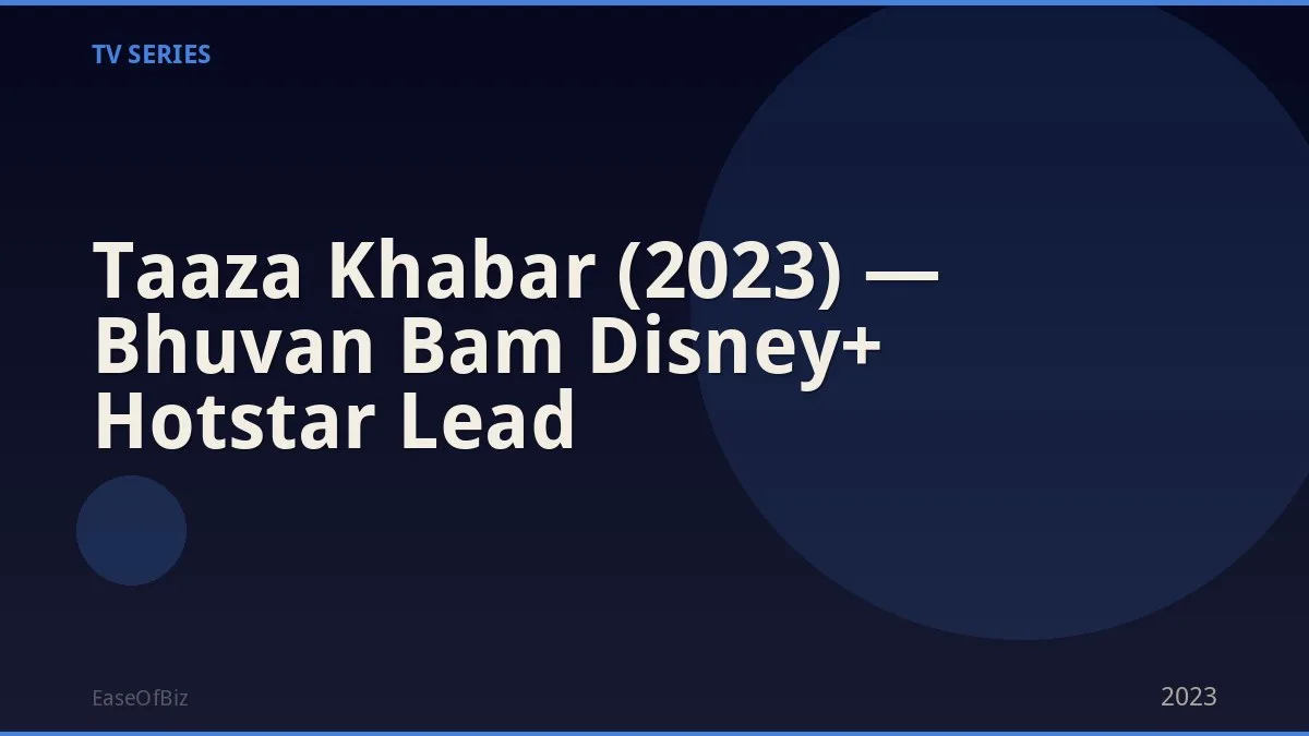Taaza Khabar (2023) — Bhuvan Bam Disney+ Hotstar Lead