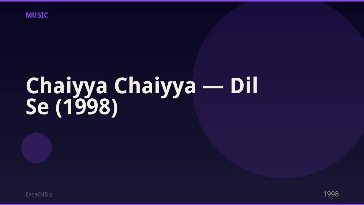 Chaiyya Chaiyya — Dil Se (1998)