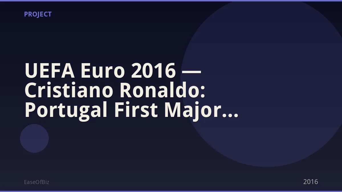 UEFA Euro 2016 — Cristiano Ronaldo: Portugal First Major Title