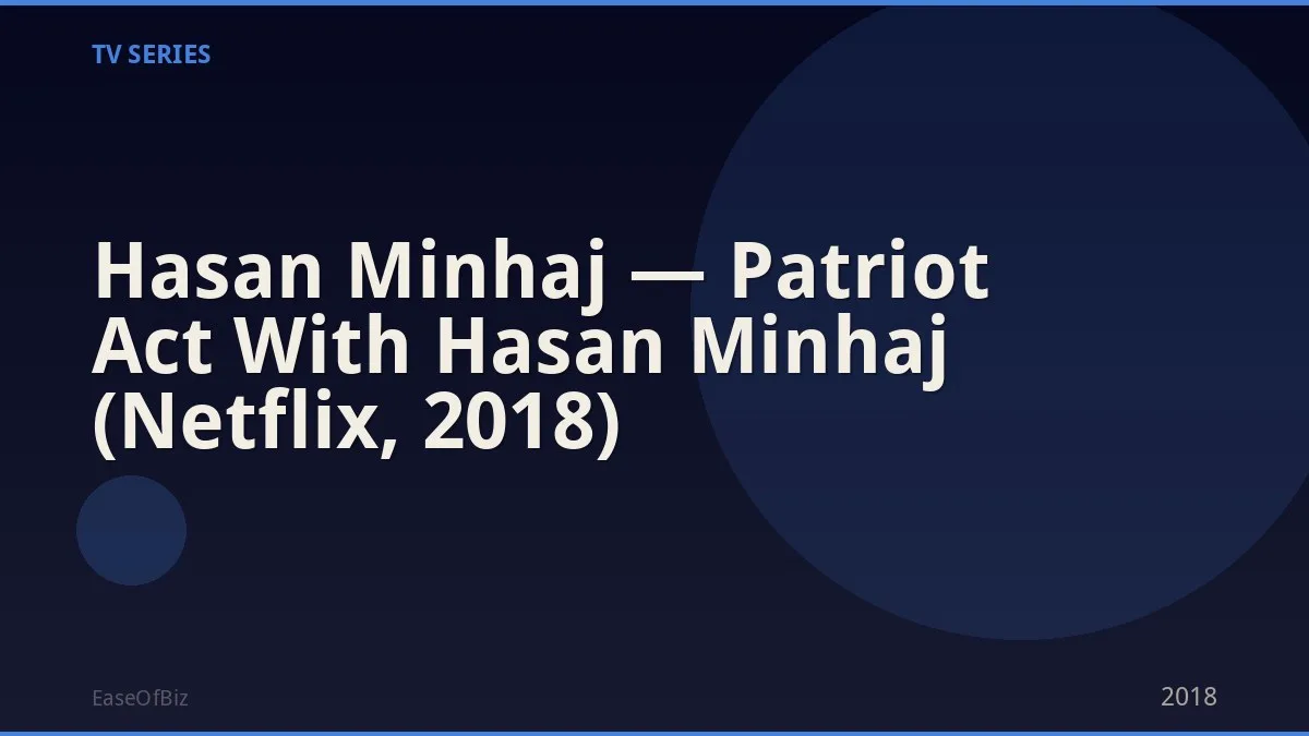 Hasan Minhaj — Patriot Act With Hasan Minhaj (Netflix, 2018)