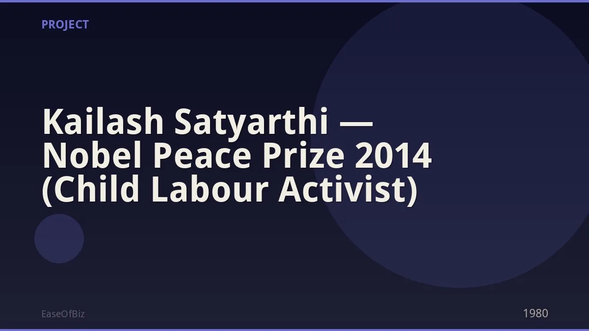 Kailash Satyarthi — Nobel Peace Prize 2014 (Child Labour Activist)