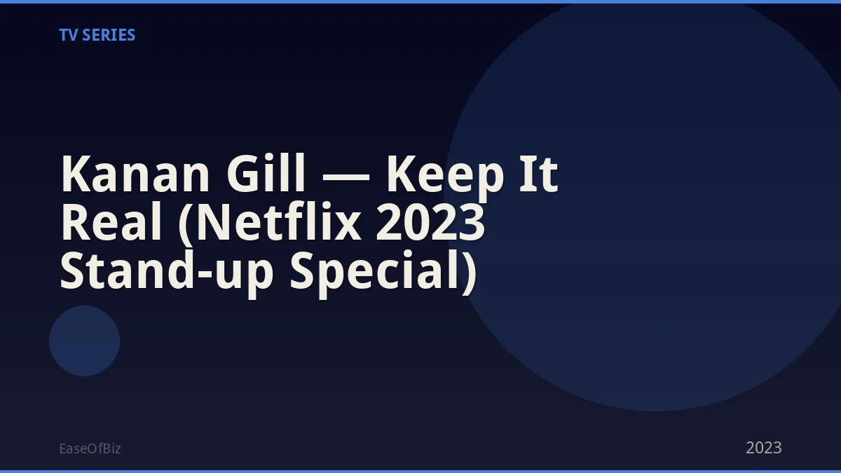 Kanan Gill — Keep It Real (Netflix 2023 Stand-up Special)