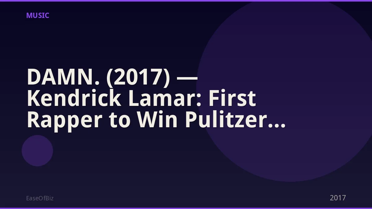 DAMN. (2017) — Kendrick Lamar: First Rapper to Win Pulitzer Prize