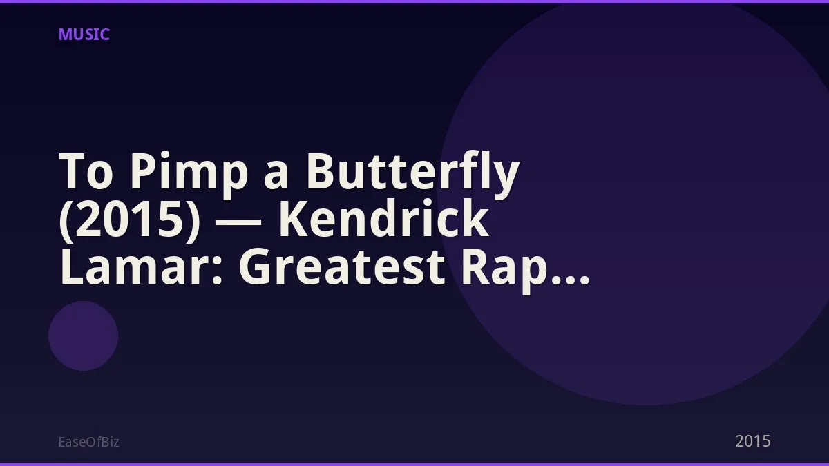 To Pimp a Butterfly (2015) — Kendrick Lamar: Greatest Rap Album