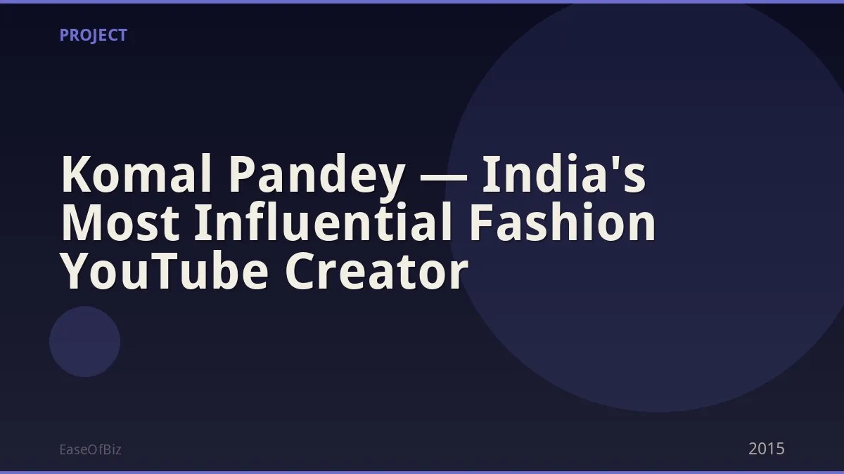 Komal Pandey — India's Most Influential Fashion YouTube Creator