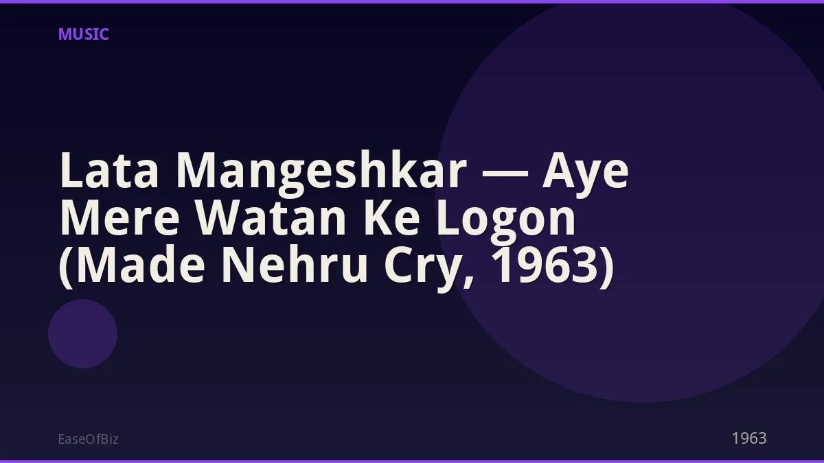 Lata Mangeshkar — Aye Mere Watan Ke Logon (Made Nehru Cry, 1963)