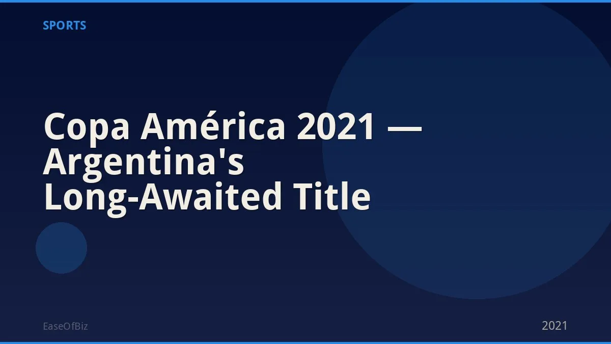 Copa América 2021 — Argentina's Long-Awaited Title