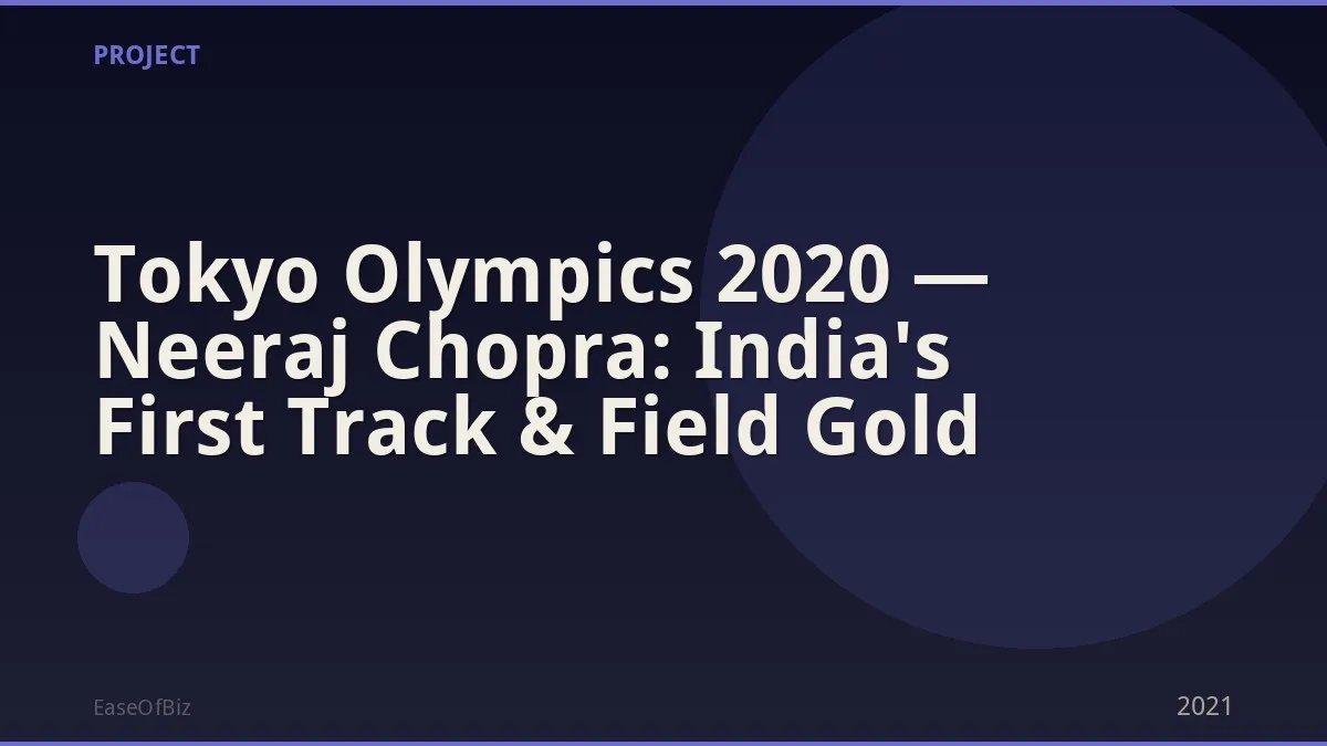 Tokyo Olympics 2020 — Neeraj Chopra: India's First Track & Field Gold