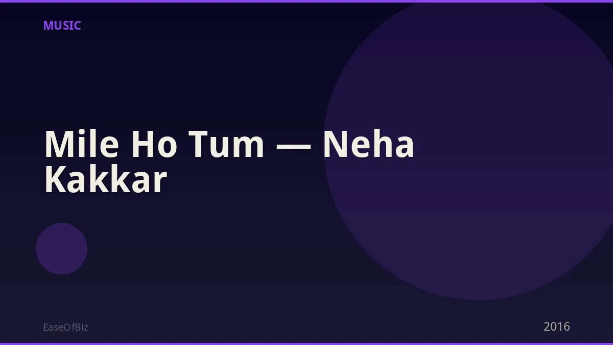 Mile Ho Tum — Neha Kakkar