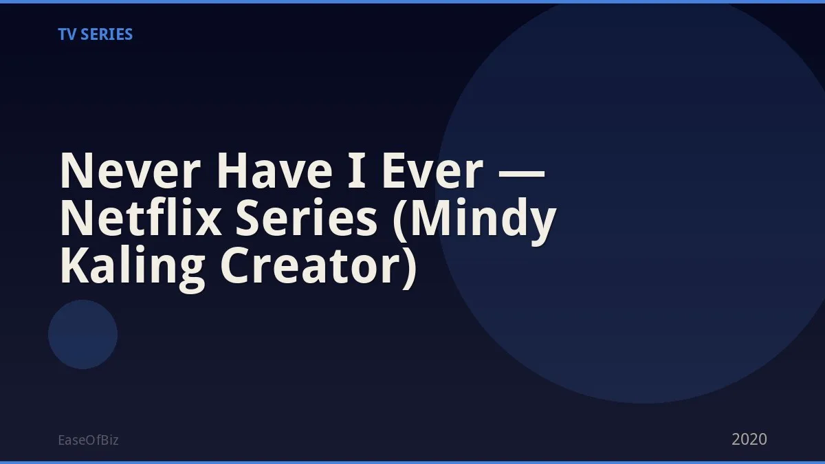 Never Have I Ever — Netflix Series (Mindy Kaling Creator)