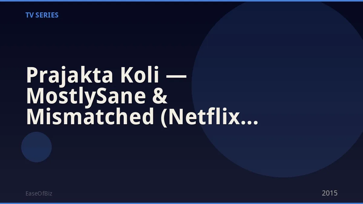 Prajakta Koli — MostlySane & Mismatched (Netflix India)
