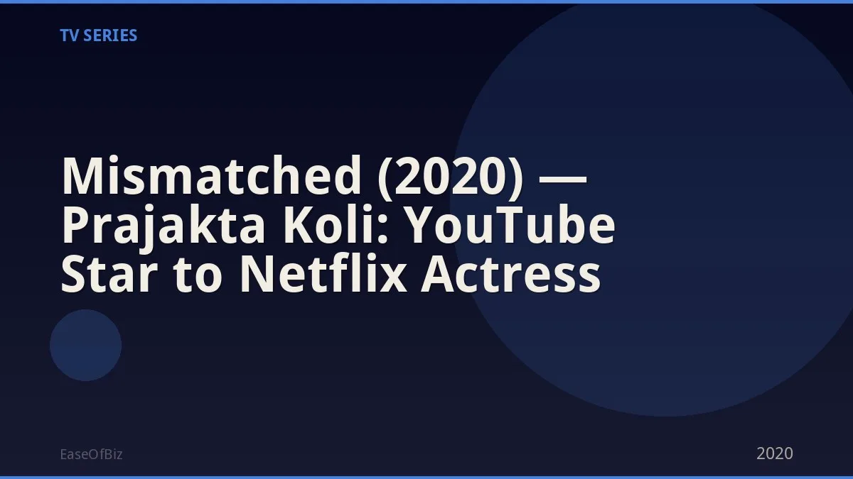 Mismatched (2020) — Prajakta Koli: YouTube Star to Netflix Actress