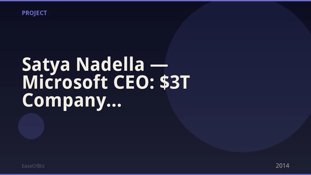 Satya Nadella — Microsoft CEO: $3T Company Transformation