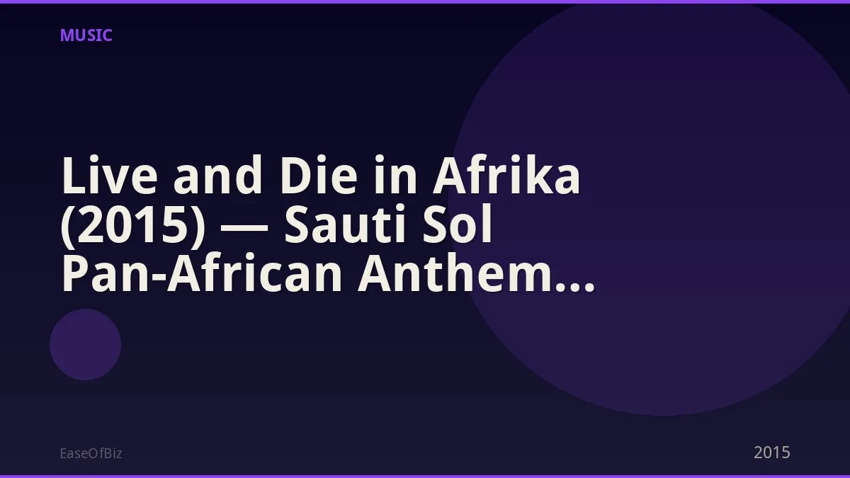 Live and Die in Afrika (2015) — Sauti Sol Pan-African Anthem Album