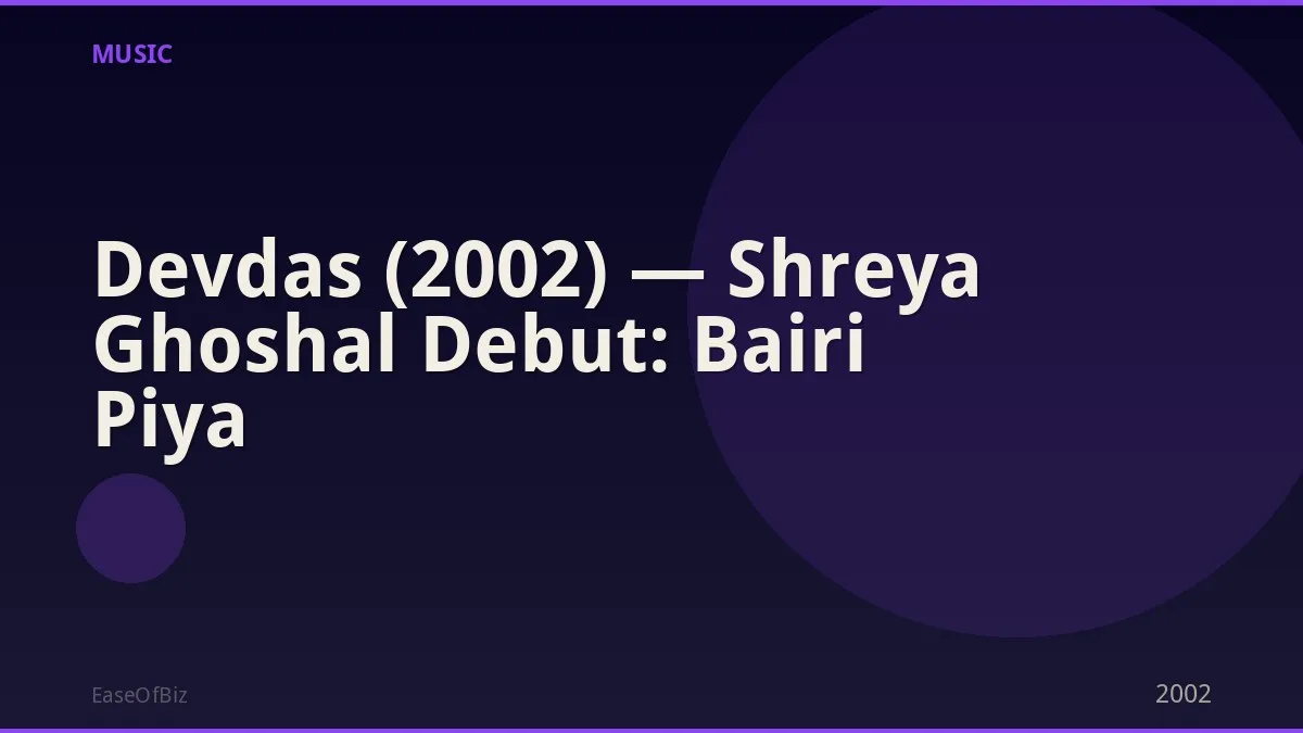 Devdas (2002) — Shreya Ghoshal Debut: Bairi Piya
