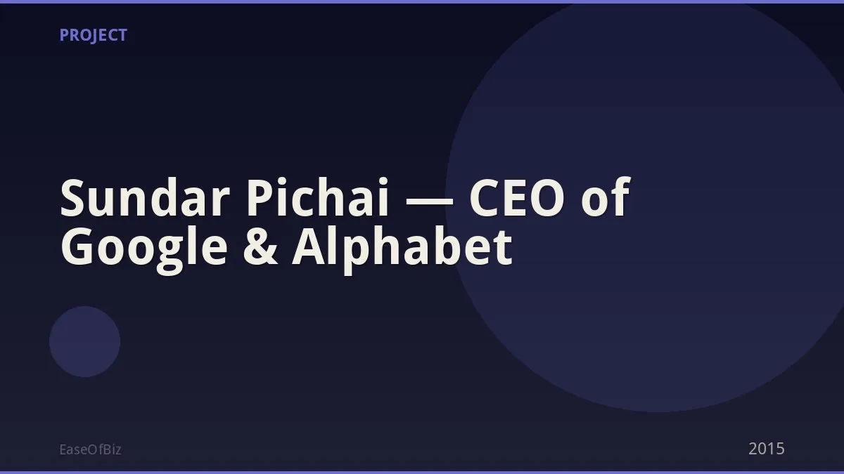 Sundar Pichai — CEO of Google & Alphabet