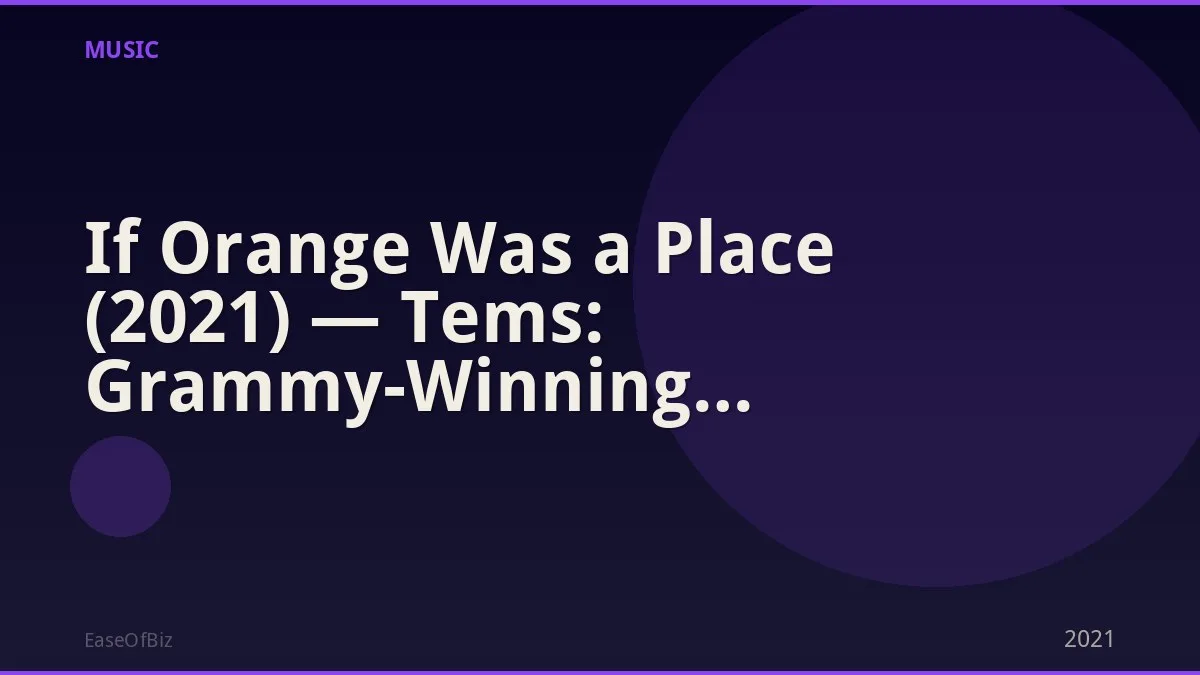If Orange Was a Place (2021) — Tems: Grammy-Winning Breakout EP