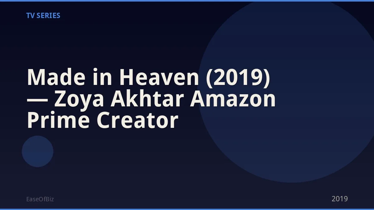 Made in Heaven (2019) — Zoya Akhtar Amazon Prime Creator