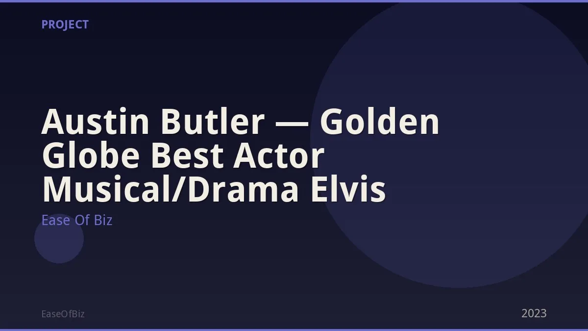 Austin Butler — Golden Globe Best Actor Musical/Drama Elvis
