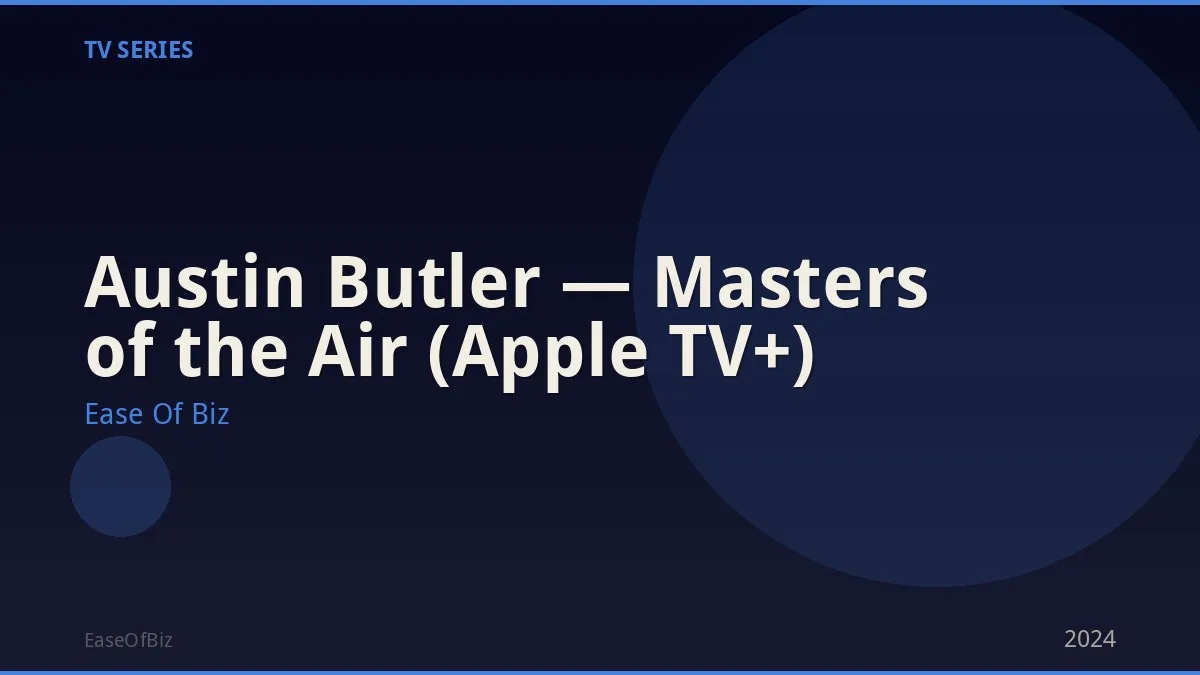 Austin Butler — Masters of the Air (Apple TV+)