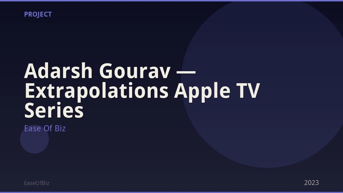 Adarsh Gourav — Extrapolations Apple TV Series