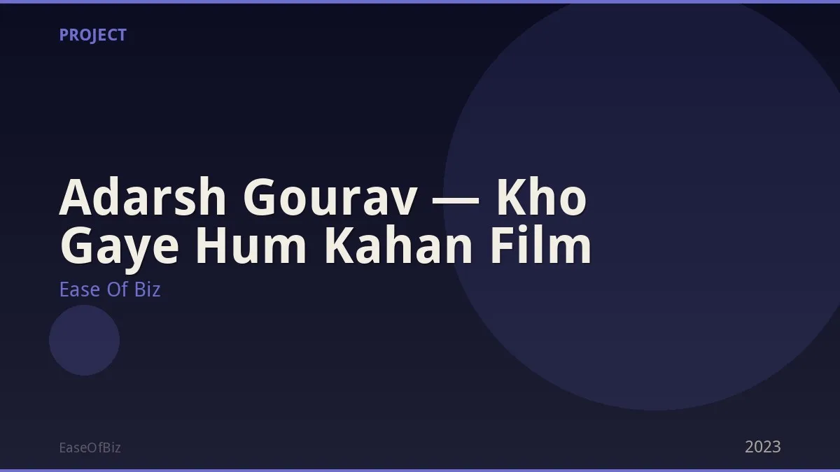 Adarsh Gourav — Kho Gaye Hum Kahan Film
