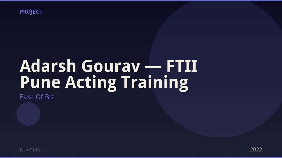 Adarsh Gourav — FTII Pune Acting Training