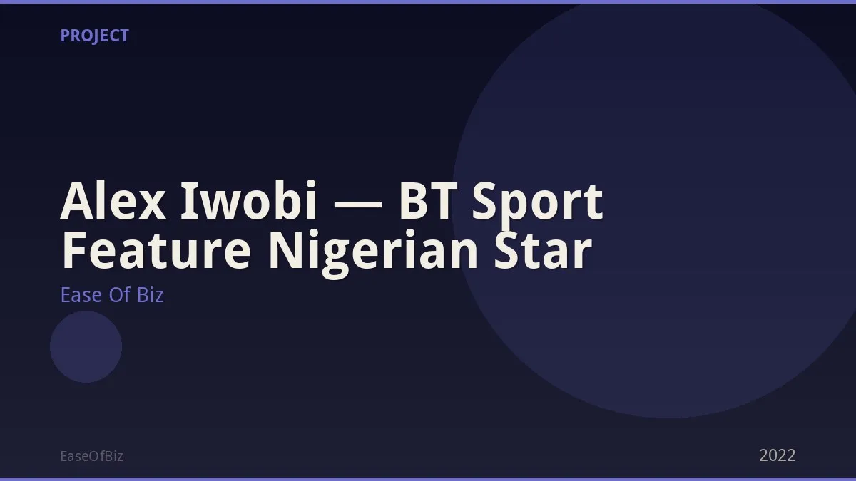 Alex Iwobi — BT Sport Feature Nigerian Star