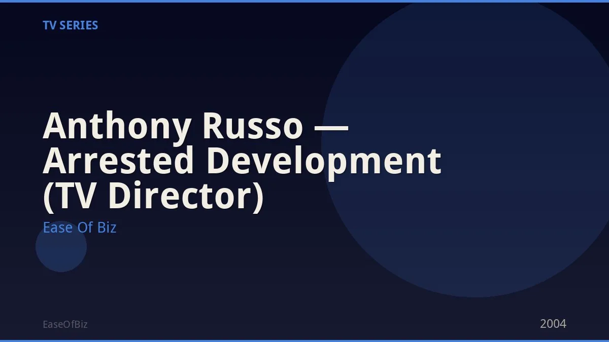 Anthony Russo — Arrested Development (TV Director)