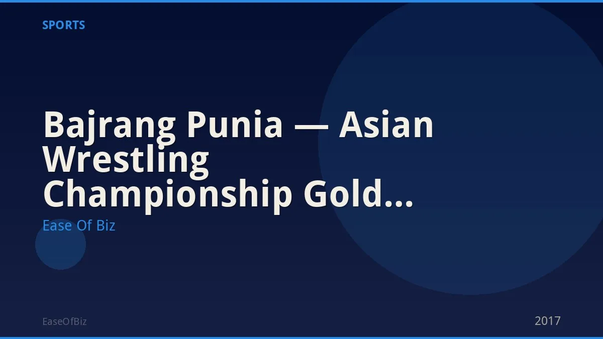 Bajrang Punia — Asian Wrestling Championship Gold (Multiple)