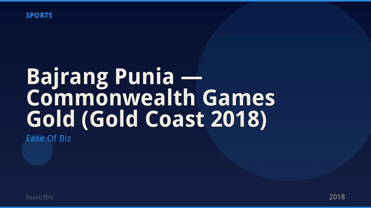 Bajrang Punia — Commonwealth Games Gold (Gold Coast 2018)