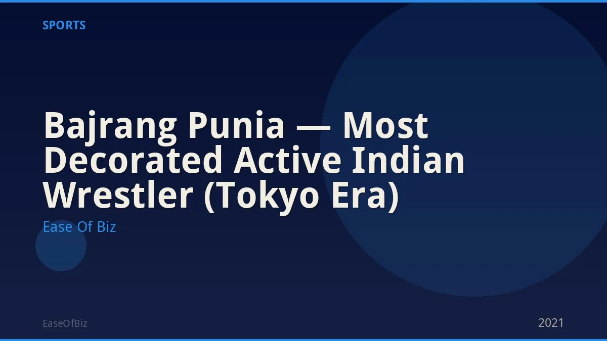 Bajrang Punia — Most Decorated Active Indian Wrestler (Tokyo Era)