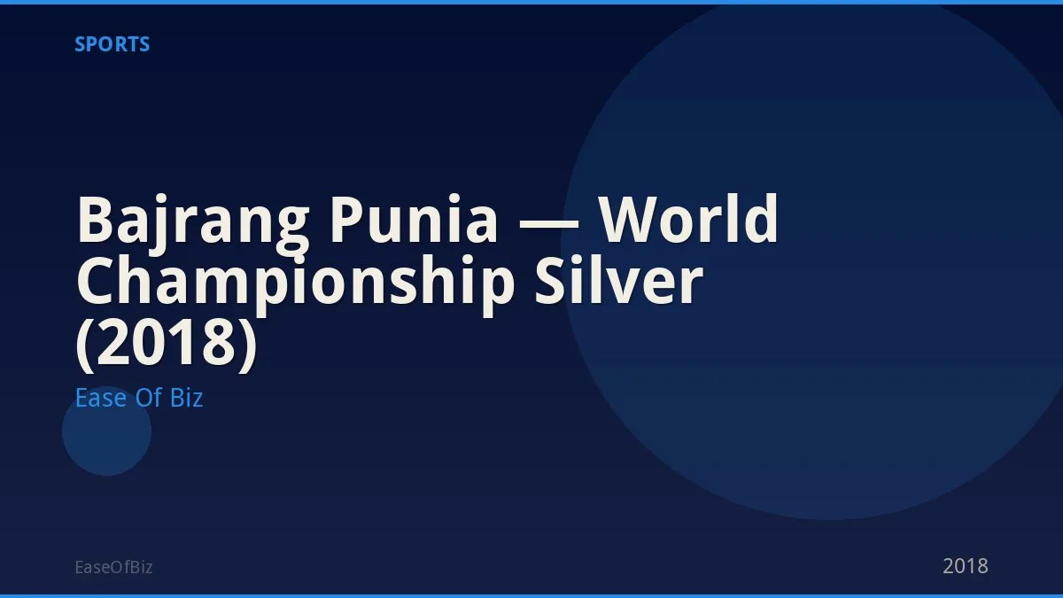 Bajrang Punia — World Championship Silver (2018)