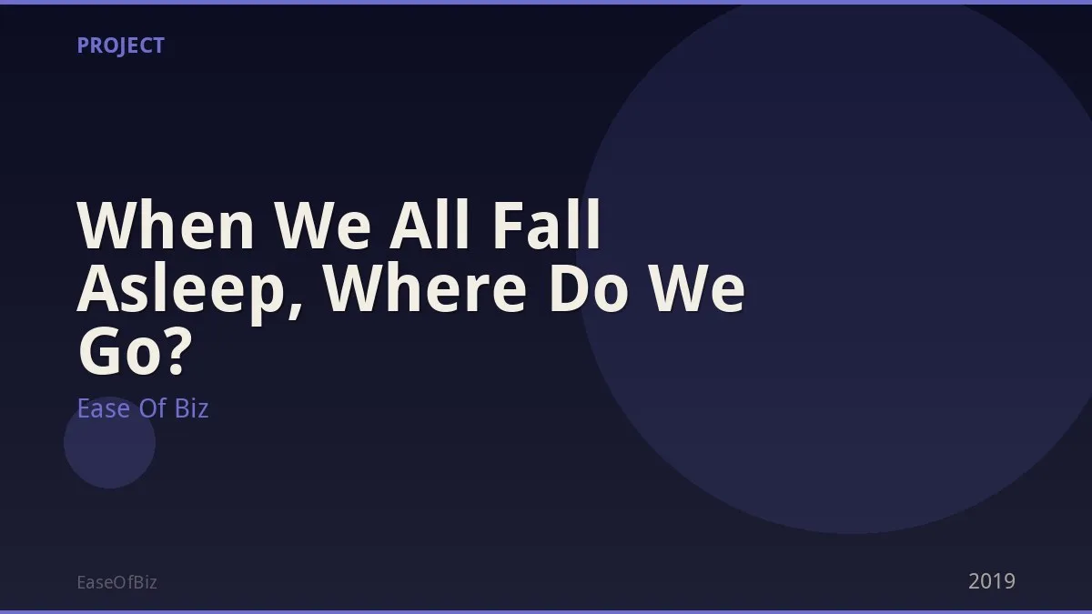 When We All Fall Asleep, Where Do We Go?