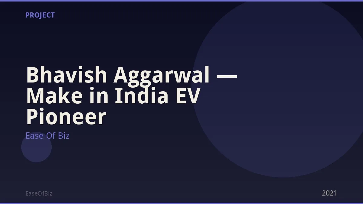 Bhavish Aggarwal — Make in India EV Pioneer