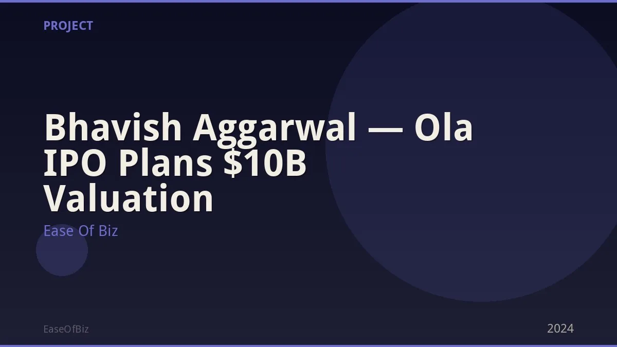 Bhavish Aggarwal — Ola IPO Plans $10B Valuation