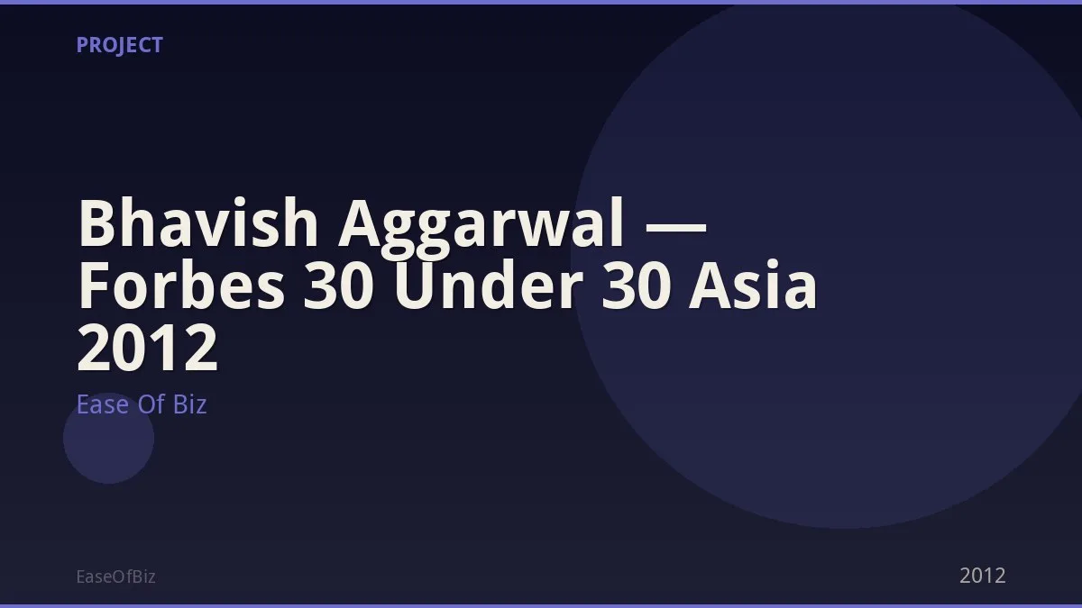 Bhavish Aggarwal — Forbes 30 Under 30 Asia 2012