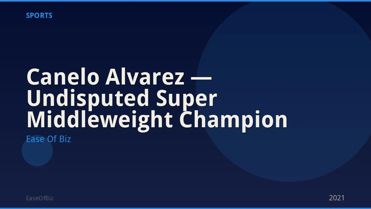 Canelo Alvarez — Undisputed Super Middleweight Champion