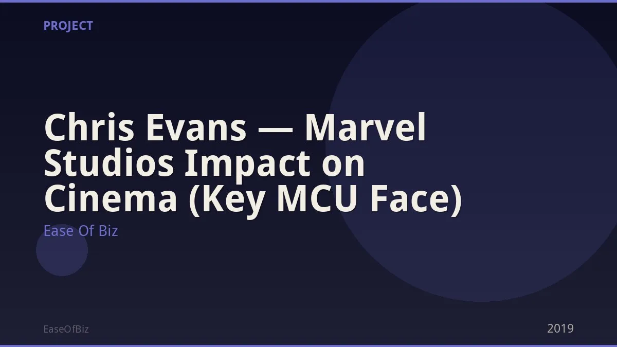 Chris Evans — Marvel Studios Impact on Cinema (Key MCU Face)