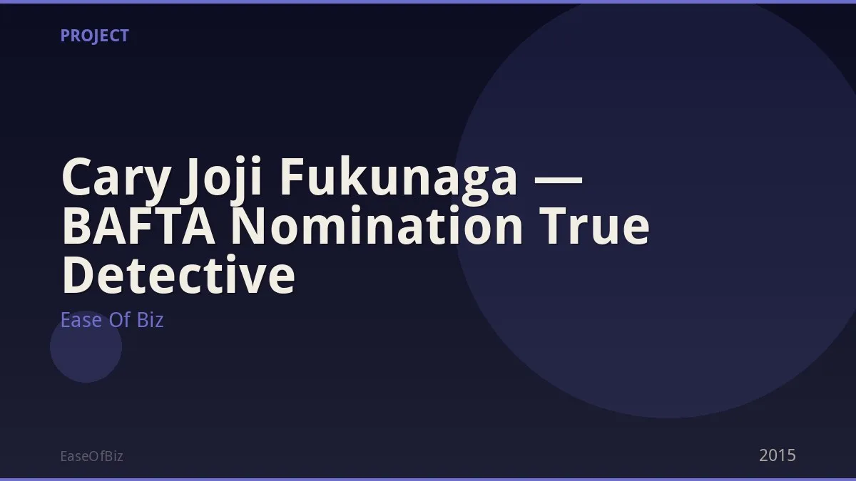 Cary Joji Fukunaga — BAFTA Nomination True Detective
