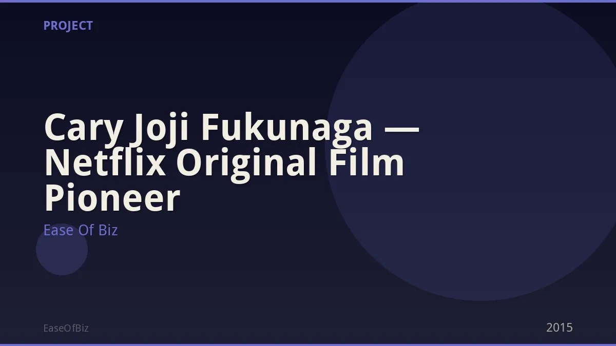 Cary Joji Fukunaga — Netflix Original Film Pioneer
